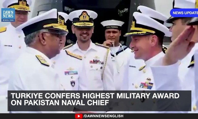 Turkiye Confers Highest Military Award on Pakistan Naval Chief | Dawn News English Turkiye Confers Highest Military Award on Pakistan Naval Chief | Dawn News English