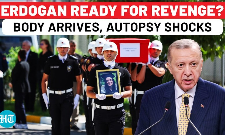 Erdogan Ready To Attack Israel? Aysenur’s Body Arrives In Turkey, Autopsy Exposes IDF’s ‘Lie’? Erdogan Ready To Attack Israel? Aysenur’s Body Arrives In Turkey, Autopsy Exposes IDF’s ‘Lie’?