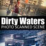 Dirty Waters – Photo Scanned Scene Dirty Waters – Photo Scanned Scene