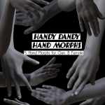Handy Dandy Hand Morphs Handy Dandy Hand Morphs