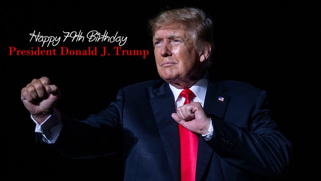 Happy Birthday President Trump. Happy Birthday President Trump.