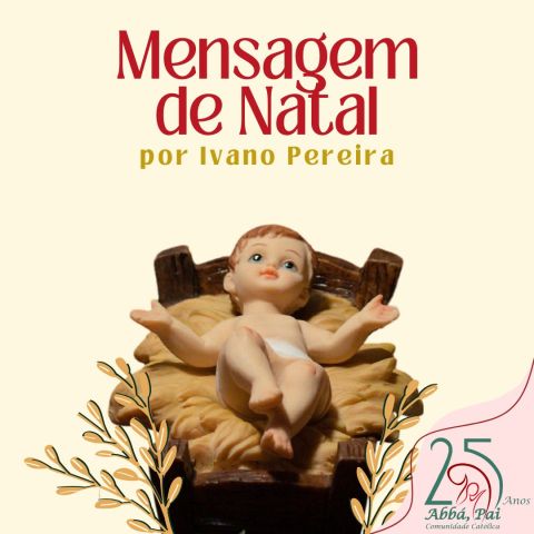 O Menino Deus – Mensagem de Natal por Ivano Pereira O Menino Deus – Mensagem de Natal por Ivano Pereira