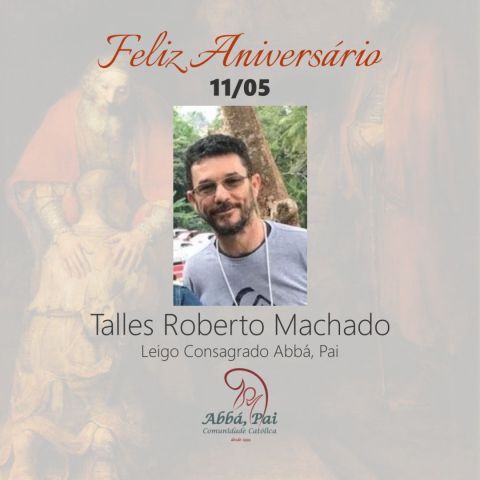 Feliz aniversário, Talles Roberto Machado, leigo consagrado Abbá, Pai Feliz aniversário, Talles Roberto Machado, leigo consagrado Abbá, Pai
