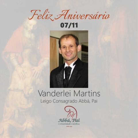 Feliz aniversário, Vanderlei, leigo consagrado da Comunidade Abbá, Pai! Feliz aniversário, Vanderlei, leigo consagrado da Comunidade Abbá, Pai!