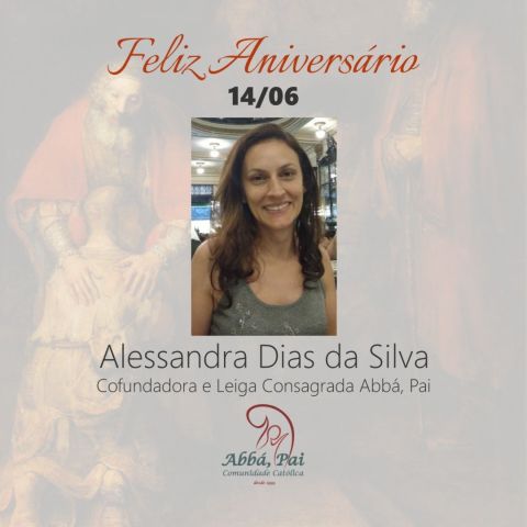 Parabéns Alessandra, cofundadora e leiga consagrada Abbá, Pai! Parabéns Alessandra, cofundadora e leiga consagrada Abbá, Pai!