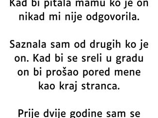 “Moj tata me se odrekao prije nego što sam se rodila…” “Moj tata me se odrekao prije nego što sam se rodila…”