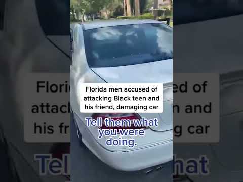 #Florida Men Accused Of Attacking Black Teen And His Friend, Damaging Car #Florida Men Accused Of Attacking Black Teen And His Friend, Damaging Car