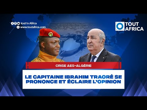 Crise AES-Algérie : Le Capitaine Ibrahim Traoré se prononce et éclaire l’opinion Crise AES-Algérie : Le Capitaine Ibrahim Traoré se prononce et éclaire l’opinion