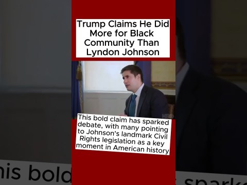 Trump Claims He Did More for Black Community Than Lyndon Johnson #Trump #CivilRights #LyndonJohnson Trump Claims He Did More for Black Community Than Lyndon Johnson #Trump #CivilRights #LyndonJohnson
