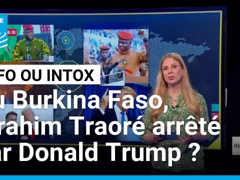 Au Burkina Faso, Ibrahim Traoré arrêté sur ordre de Donald Trump ? • FRANCE 24 Au Burkina Faso, Ibrahim Traoré arrêté sur ordre de Donald Trump ? • FRANCE 24