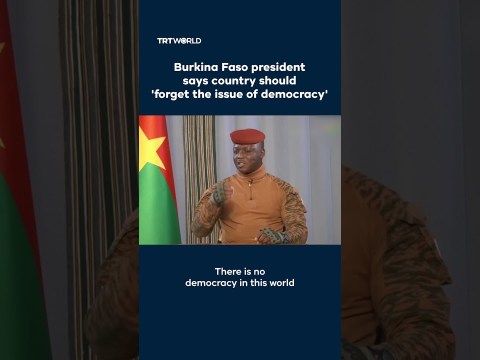 Burkina Faso president says country should ‘forget the issue of democracy’ Burkina Faso president says country should ‘forget the issue of democracy’