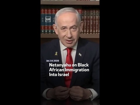 Netanyahu on Black African Immigration Into Israel Netanyahu on Black African Immigration Into Israel