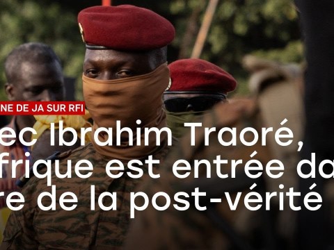 Avec Ibrahim Traoré, l’Afrique est entrée dans l’ère de la post-vérité Avec Ibrahim Traoré, l’Afrique est entrée dans l’ère de la post-vérité