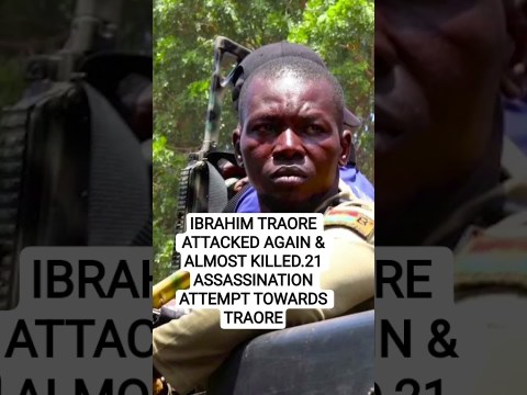 Ibrahim Traore Attacked Again & Almost Killed/21 Assassination Attempt Towards Traore Ibrahim Traore Attacked Again & Almost Killed/21 Assassination Attempt Towards Traore