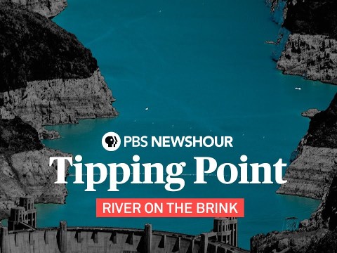 Tipping Point: The Colorado River Basin – A PBS NewsHour Special Tipping Point: The Colorado River Basin – A PBS NewsHour Special