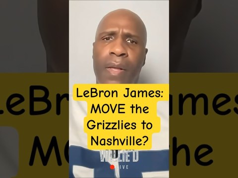 LeBron James: MOVE the Grizzlies to Nashville? | Sports Commentary | Sports News LeBron James: MOVE the Grizzlies to Nashville? | Sports Commentary | Sports News