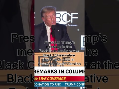 WATCH: Pres. Trump to the Black Community at the Black Conservative Federation Gala in Columbia, SC WATCH: Pres. Trump to the Black Community at the Black Conservative Federation Gala in Columbia, SC