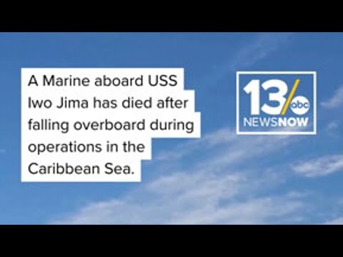 Marine dies after falling overboard on USS Iwo Jima in the Caribbean. Marine dies after falling overboard on USS Iwo Jima in the Caribbean.