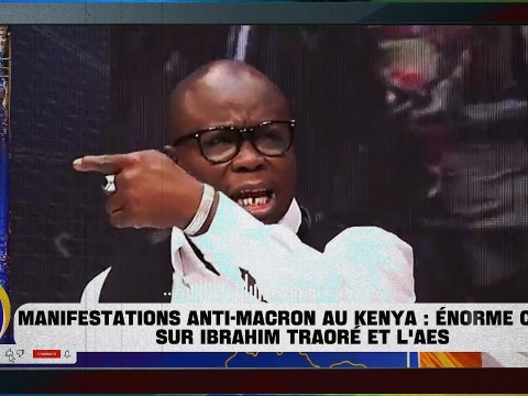 Manifestations anti-Macron au Kenya : énorme clash sur Ibrahim Traoré et l’AES Manifestations anti-Macron au Kenya : énorme clash sur Ibrahim Traoré et l’AES