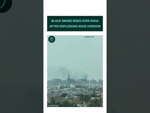 Explosions Reported in Doha, Column of Black Smoke Seen in Sky After Iranian Strike Explosions Reported in Doha, Column of Black Smoke Seen in Sky After Iranian Strike
