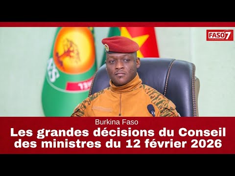 Burkina Faso : Les grandes décisions du Conseil des ministres du 12 février 2026 Burkina Faso : Les grandes décisions du Conseil des ministres du 12 février 2026