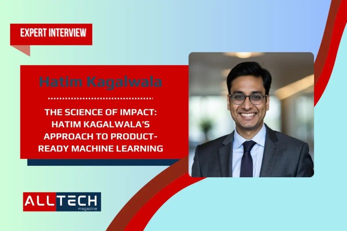 Building Models That Move the Business — A Conversation with Hatim Kagalwala Building Models That Move the Business — A Conversation with Hatim Kagalwala
