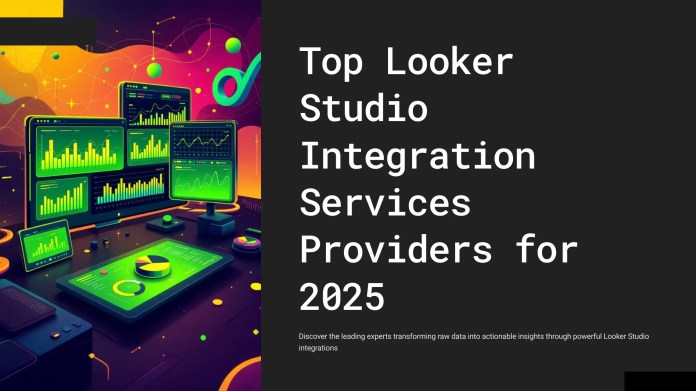 Top Looker Studio Integration Services Providers for 2025 Top Looker Studio Integration Services Providers for 2025