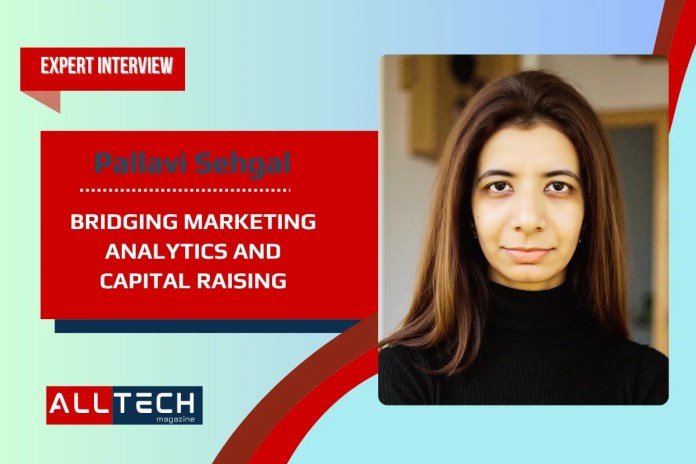 Pallavi Sehgal on Bridging Marketing Analytics and Capital Raising Pallavi Sehgal on Bridging Marketing Analytics and Capital Raising