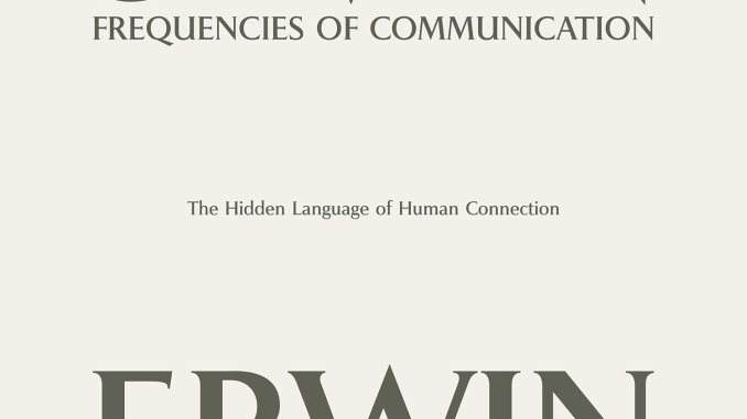 Seven frequencies of communication: hidden language of human connection Seven frequencies of communication: hidden language of human connection