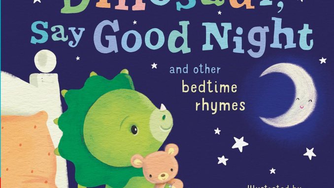 Calls dinosaurs, dinosaurs, good night Calls dinosaurs, dinosaurs, good night