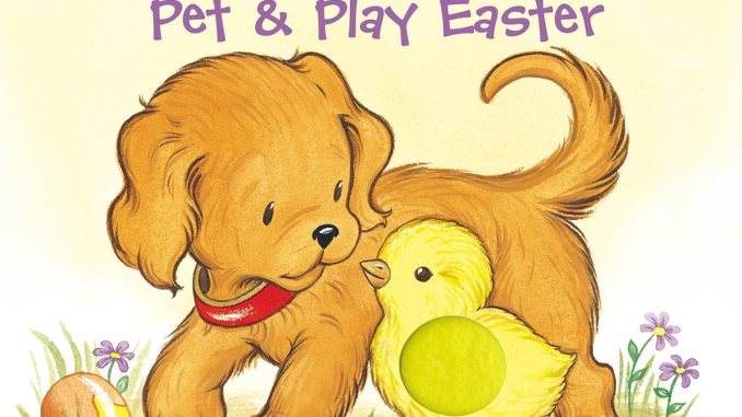 Biscuits’ Pet and Play Easter: A Touch and Feel Book: A Easter and SpringTime Book for Kids Biscuits’ Pet and Play Easter: A Touch and Feel Book: A Easter and SpringTime Book for Kids