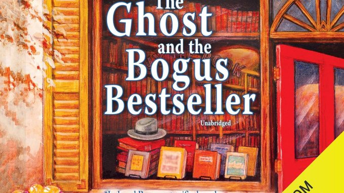 The Ghost and the Bogus Bestseller: The haunted Bookshop Mystery, Book 6 The Ghost and the Bogus Bestseller: The haunted Bookshop Mystery, Book 6