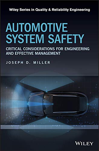 Automotive System Safety: Critical Considerations for Engineering and Effective Management (Quality and Reliability Engineering Series) Automotive System Safety: Critical Considerations for Engineering and Effective Management (Quality and Reliability Engineering Series)