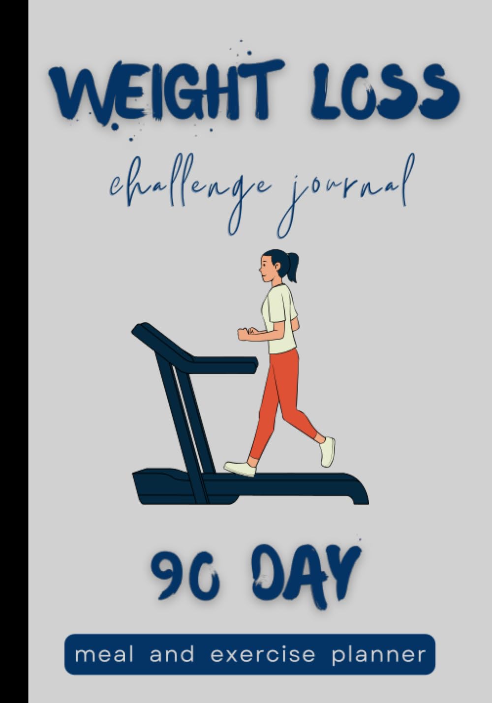 Weight Loss Challenge Journal: 90 Day meal and exercise planner| Cute motivational weight loss tracker for women| Plan and monitor your daily food and fitness activity Weight Loss Challenge Journal: 90 Day meal and exercise planner| Cute motivational weight loss tracker for women| Plan and monitor your daily food and fitness activity