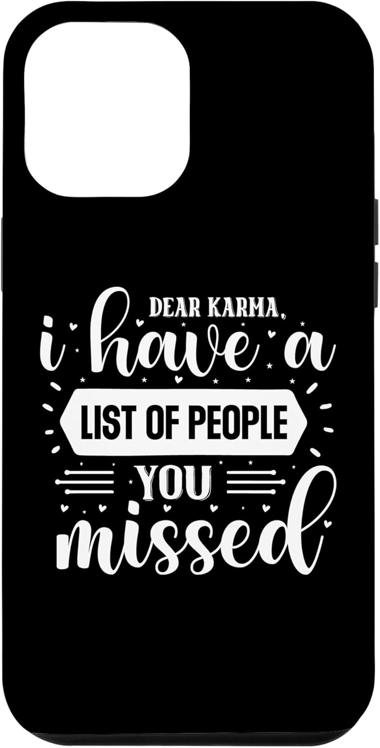 iPhone 13 Pro Max Sarcastic Funny Dear Karma I Have a List of People Missed Wt Case iPhone 13 Pro Max Sarcastic Funny Dear Karma I Have a List of People Missed Wt Case