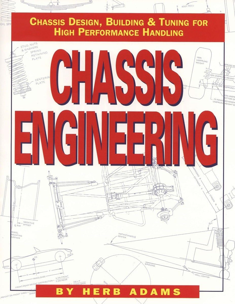Chassis Engineering: Chassis Design, Building & Tuning for High Performance Handling Chassis Engineering: Chassis Design, Building & Tuning for High Performance Handling