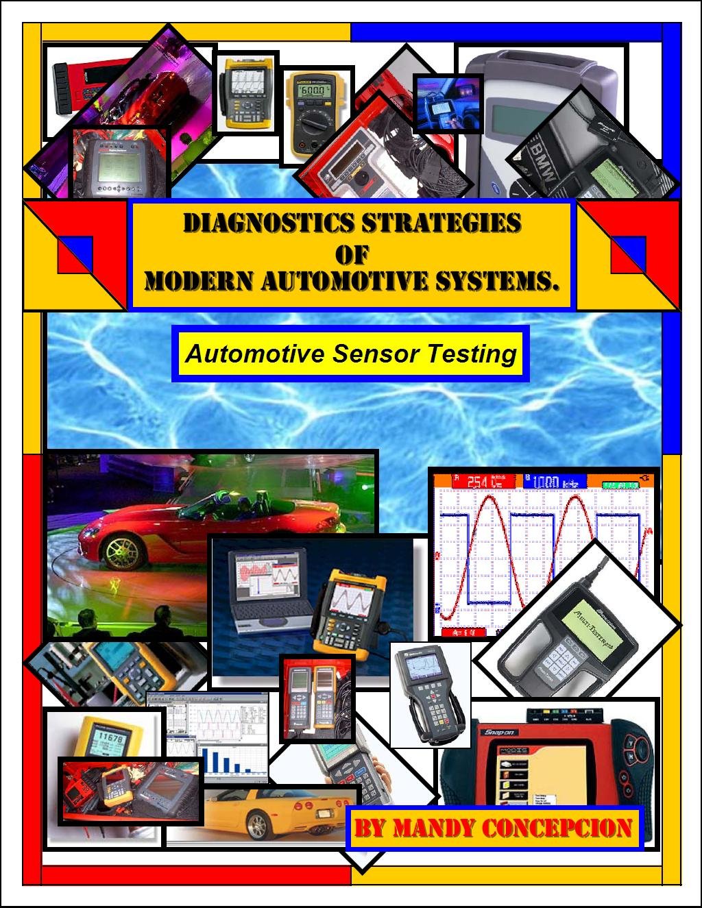 Automotive Sensor Testing (Diagnostic Strategies of Modern Automotive Systems Book 1) Automotive Sensor Testing (Diagnostic Strategies of Modern Automotive Systems Book 1)