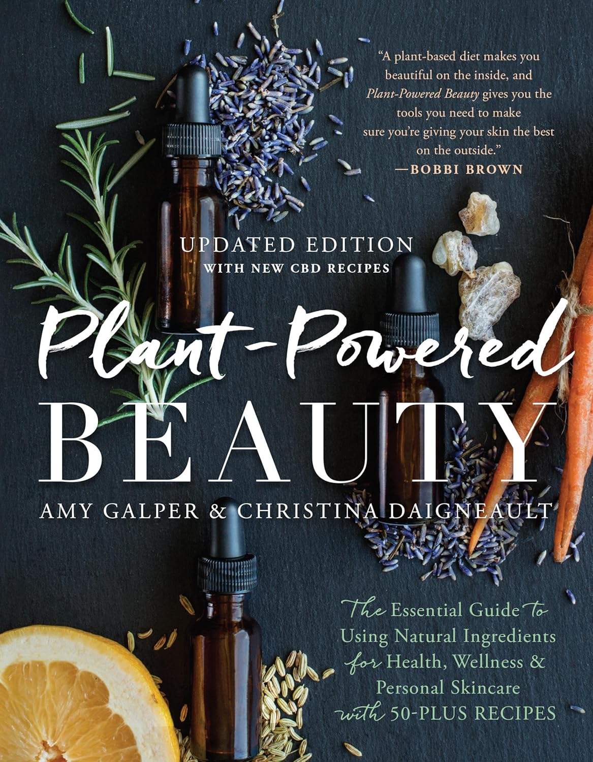 Plant-Powered Beauty, Updated Edition: The Essential Guide to Using Natural Ingredients for Health, Wellness, and Personal Skincare (with 50-plus Recipes) Plant-Powered Beauty, Updated Edition: The Essential Guide to Using Natural Ingredients for Health, Wellness, and Personal Skincare (with 50-plus Recipes)