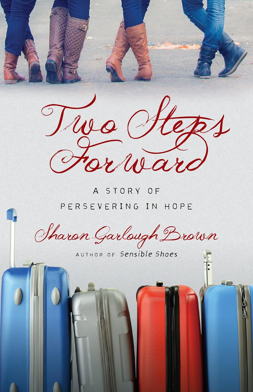 Two Steps Forward: A Story of Persevering in Hope (Sensible Shoes Series) Two Steps Forward: A Story of Persevering in Hope (Sensible Shoes Series)