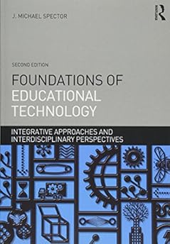 Foundations of Educational Technology (Interdisciplinary Approaches to Educational Technology) Foundations of Educational Technology (Interdisciplinary Approaches to Educational Technology)