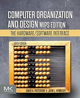 Computer Organization and Design MIPS Edition: The Hardware/Software Interface (The Morgan Kaufmann Series in Computer Architecture and Design) Computer Organization and Design MIPS Edition: The Hardware/Software Interface (The Morgan Kaufmann Series in Computer Architecture and Design)