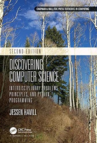 Discovering Computer Science: Interdisciplinary Problems, Principles, and Python Programming (Chapman & Hall/CRC Textbooks in Computing) Discovering Computer Science: Interdisciplinary Problems, Principles, and Python Programming (Chapman & Hall/CRC Textbooks in Computing)