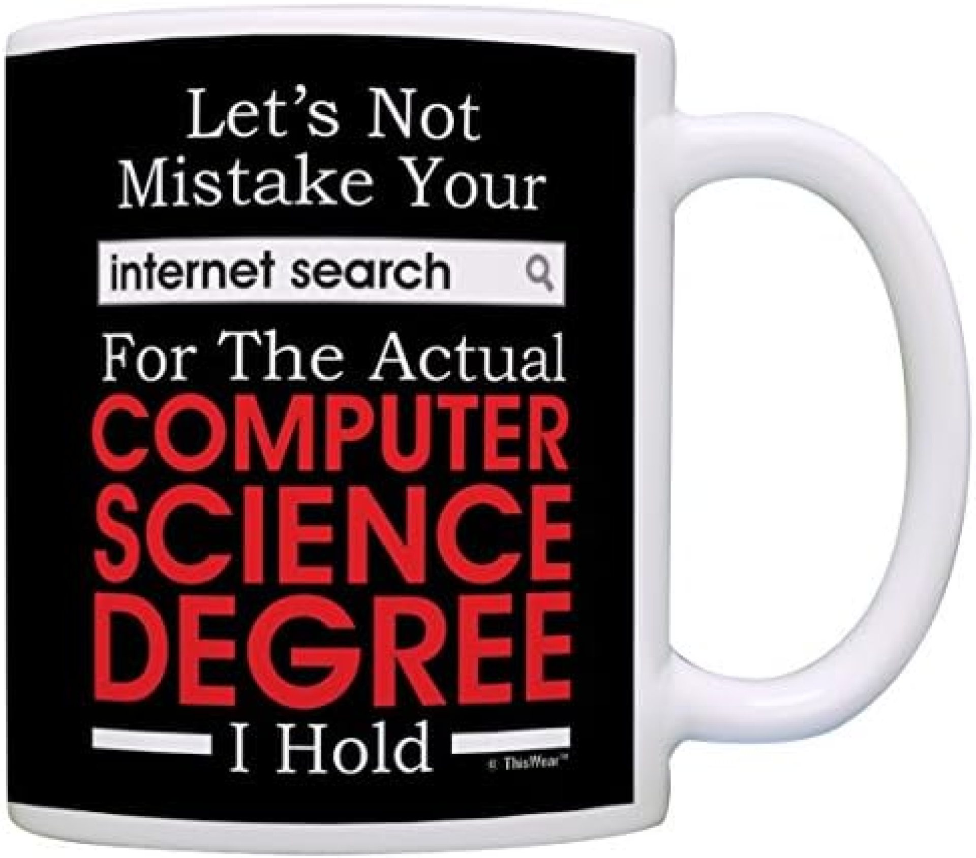 Technology Nerd Gifts Mistake Internet Search Computer Science Degree Gift Coffee Mug Tea Cup Black Technology Nerd Gifts Mistake Internet Search Computer Science Degree Gift Coffee Mug Tea Cup Black