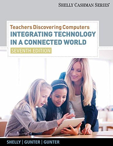 CourseMate for Shelly/Gunter/Gunter’s Teachers Discovering Computers: Integrating Technology in a Connected World, 7th Edition CourseMate for Shelly/Gunter/Gunter’s Teachers Discovering Computers: Integrating Technology in a Connected World, 7th Edition