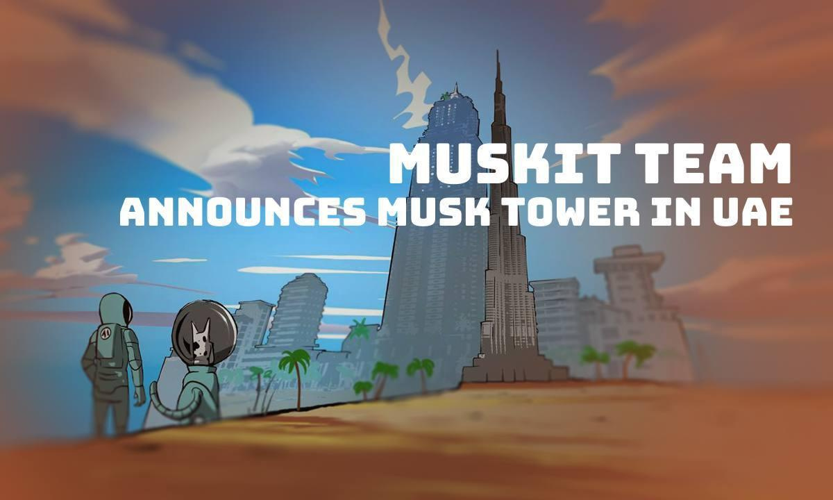 MuskIt Team Announces Musk Tower: UAE’s Upcoming Global Innovation and Crypto Hub MuskIt Team Announces Musk Tower: UAE’s Upcoming Global Innovation and Crypto Hub