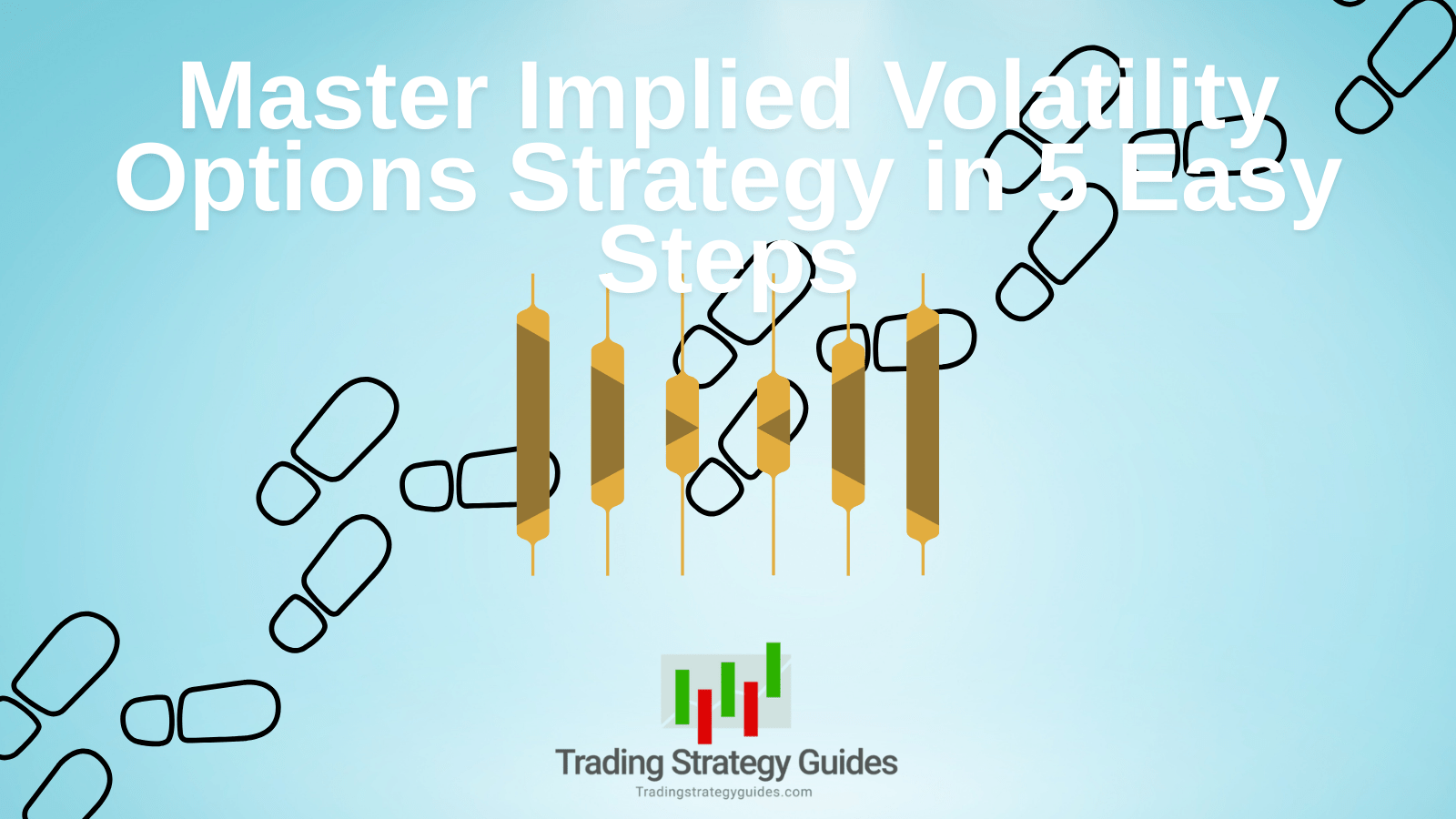 Master Implied Volatility Options Strategy In 5 Easy Steps Master Implied Volatility Options Strategy In 5 Easy Steps