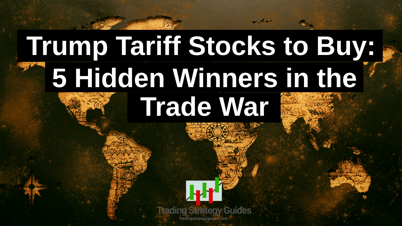 Trump Tariff Stocks To Buy: 5 Hidden Winners In The Trade War Trump Tariff Stocks To Buy: 5 Hidden Winners In The Trade War