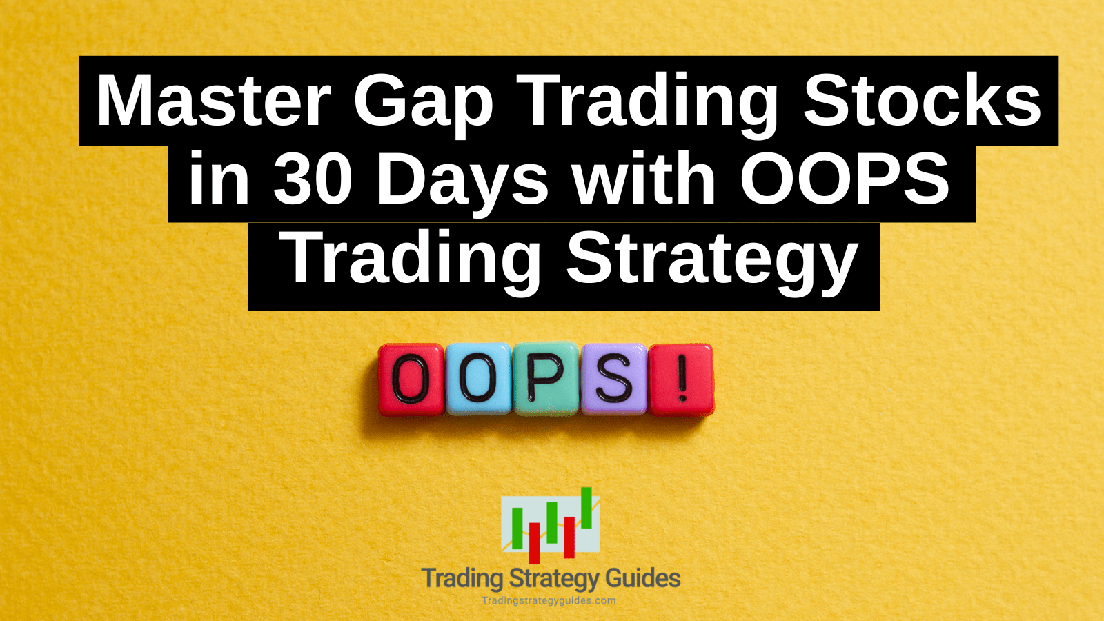 Master Gap Trading Stocks In 30 Days With OOPS Trading Strategy Master Gap Trading Stocks In 30 Days With OOPS Trading Strategy