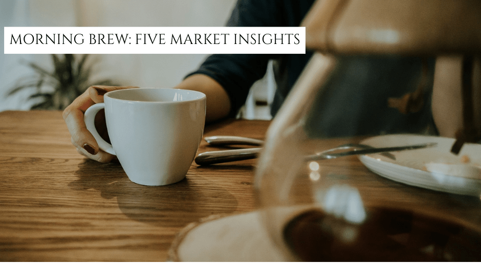 Stock Brews Five Market Insights To Savor With Your Morning Coffee Today Stock Brews Five Market Insights To Savor With Your Morning Coffee Today