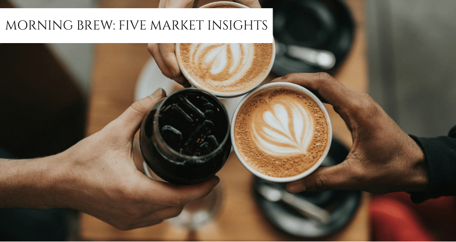 Stock Brews Five Market Insights To Savor With Your Morning Coffee Today Stock Brews Five Market Insights To Savor With Your Morning Coffee Today